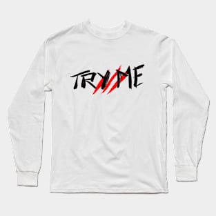 TRY ME Long Sleeve T-Shirt